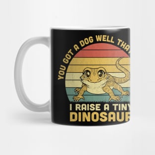 You Got A Dog Well That's Cute I Raise A Tiny Dinosaur Vintage Mug